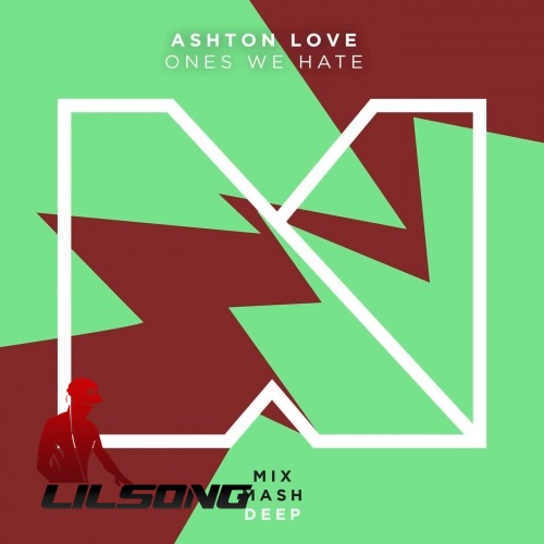Ashton Love - Ones We Hate